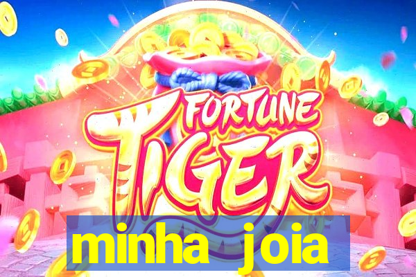 minha joia significado minha joia giria