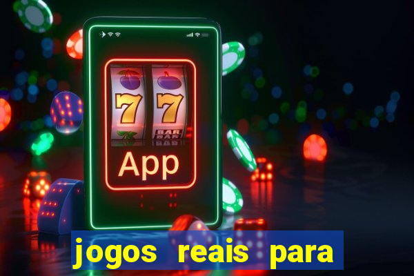 jogos reais para ganhar dinheiro