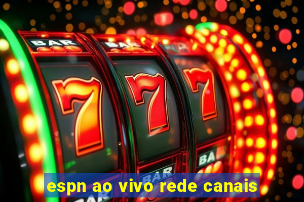 espn ao vivo rede canais