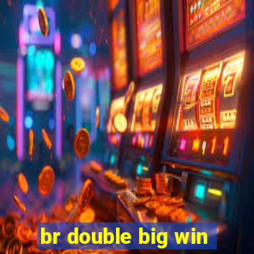 br double big win