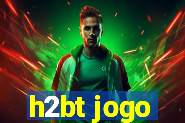h2bt jogo
