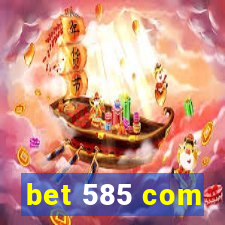 bet 585 com