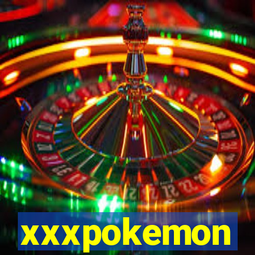 xxxpokemon