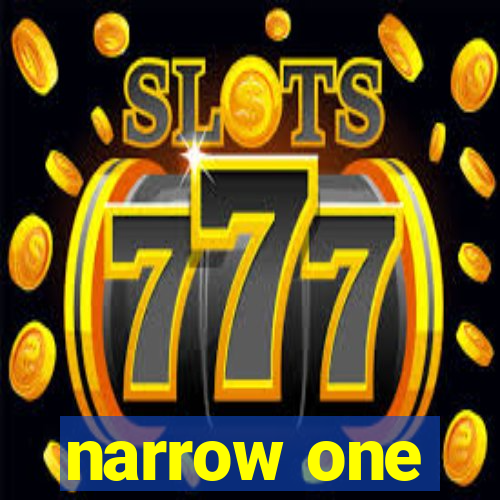 narrow one