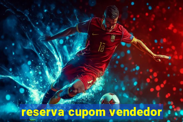 reserva cupom vendedor