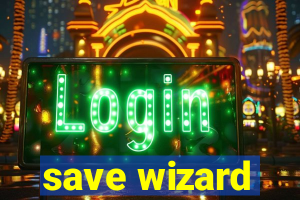 save wizard