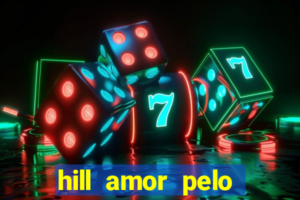 hill amor pelo jogo online