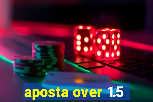aposta over 1.5