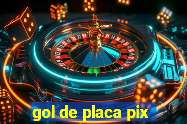 gol de placa pix
