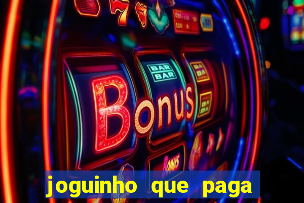 joguinho que paga dinheiro de verdade