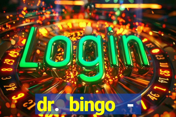 dr. bingo - videobingo   slots