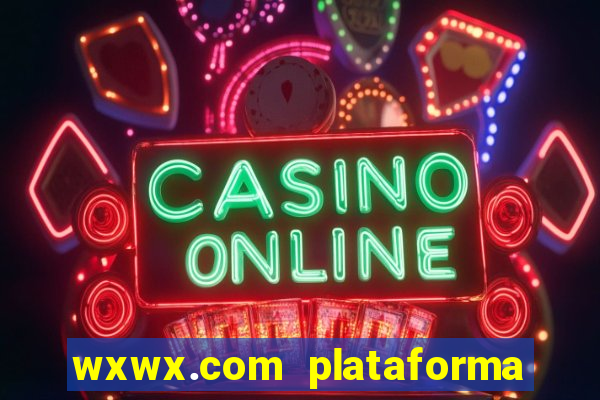 wxwx.com plataforma de jogos