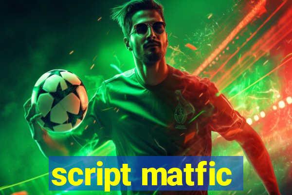 script matfic