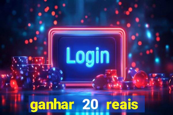 ganhar 20 reais agora no pix 2023