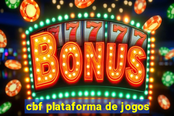 cbf plataforma de jogos