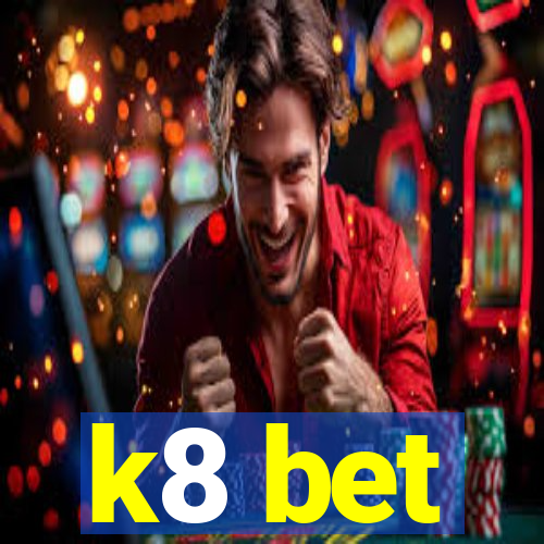 k8 bet