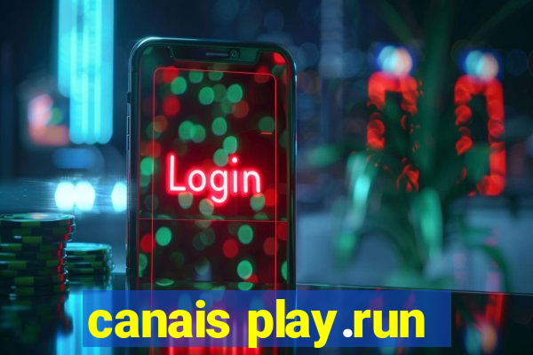 canais play.run