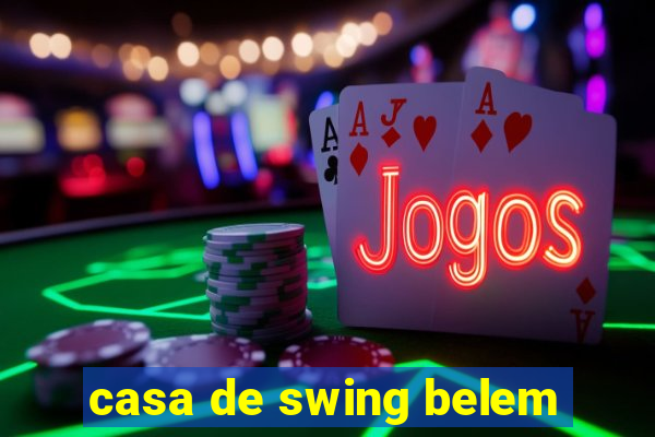 casa de swing belem