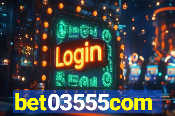 bet03555com