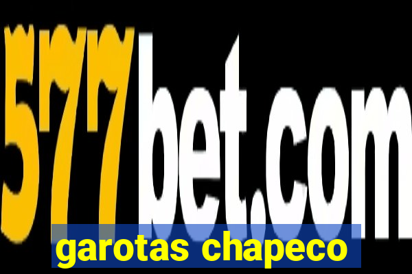 garotas chapeco