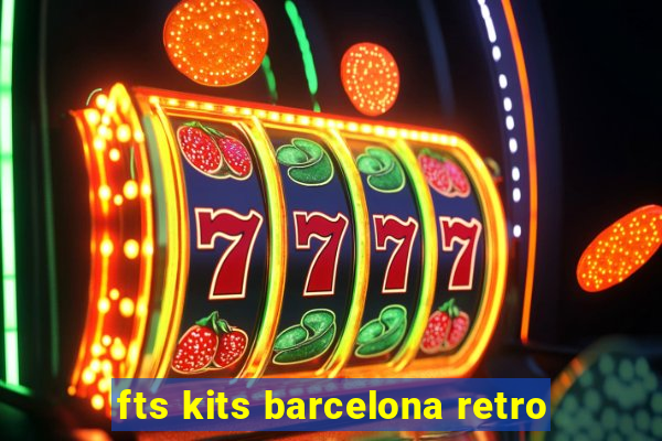 fts kits barcelona retro
