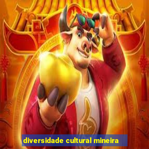 diversidade cultural mineira