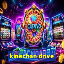 kinechan drive