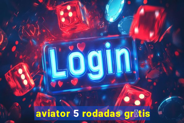 aviator 5 rodadas gr谩tis