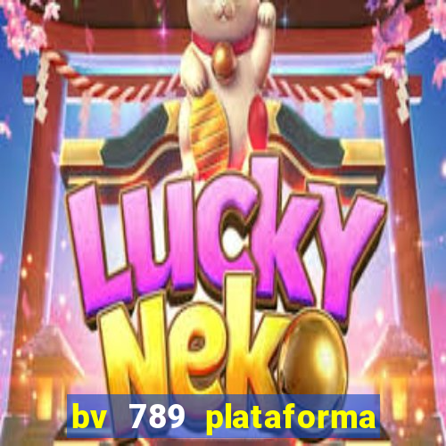 bv 789 plataforma de jogos