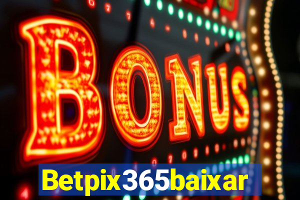 Betpix365baixar