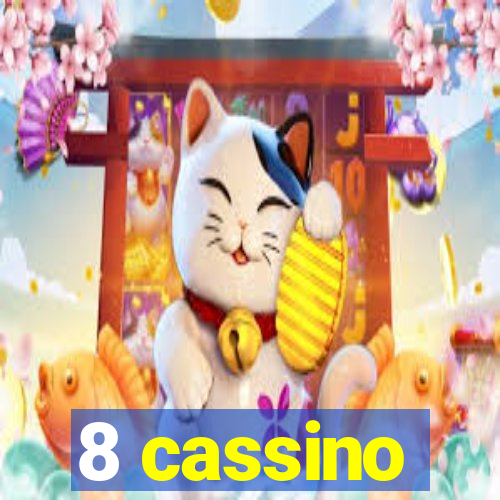 8 cassino