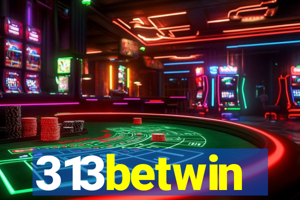 313betwin