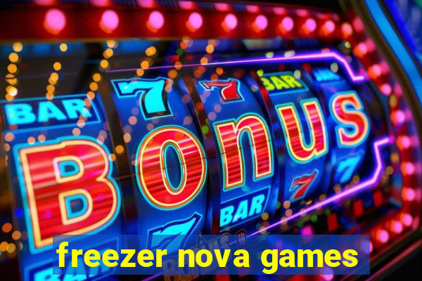 freezer nova games
