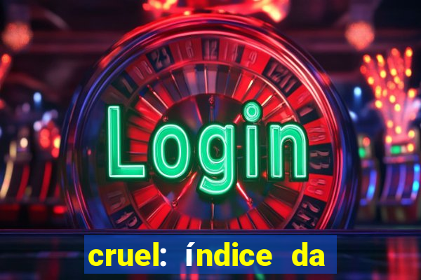 cruel: índice da maldade pdf cruel livro pdf