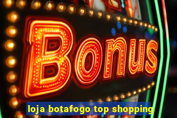 loja botafogo top shopping