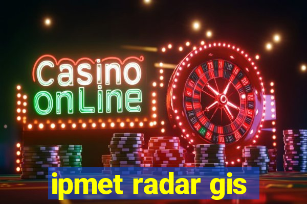 ipmet radar gis