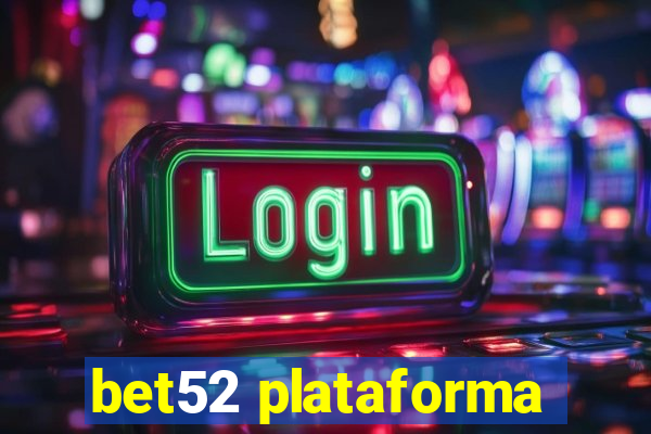 bet52 plataforma
