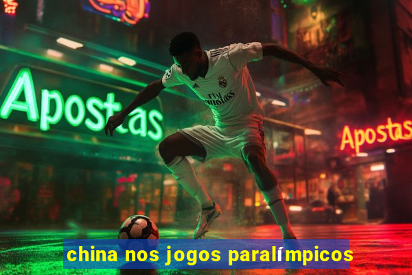 china nos jogos paralímpicos