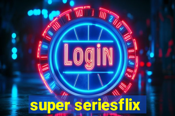 super seriesflix