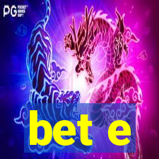 bet e