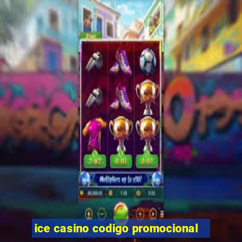 ice casino codigo promocional
