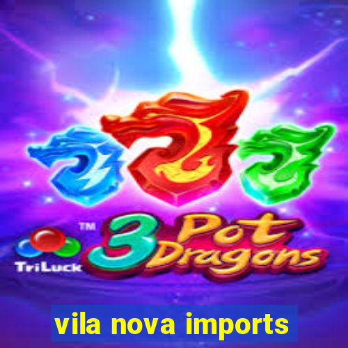 vila nova imports