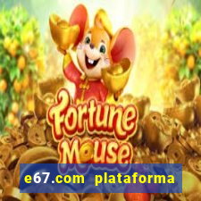 e67.com plataforma de jogos