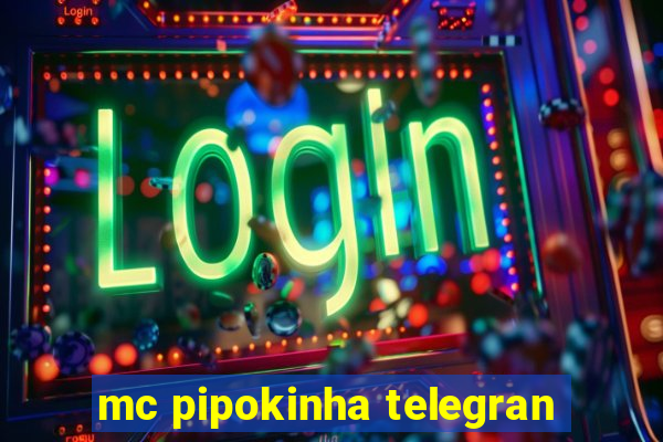 mc pipokinha telegran
