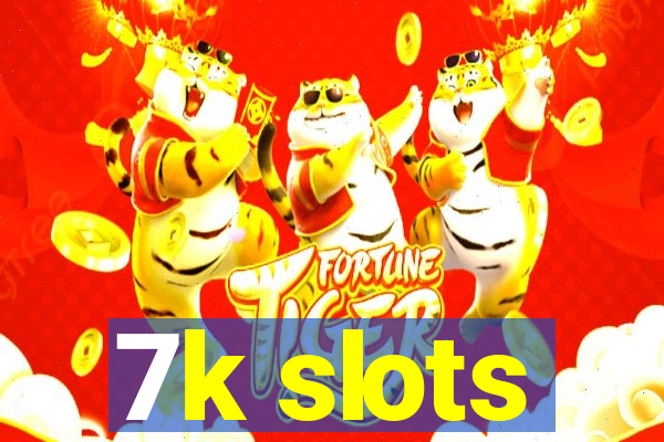 7k slots