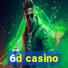 6d casino
