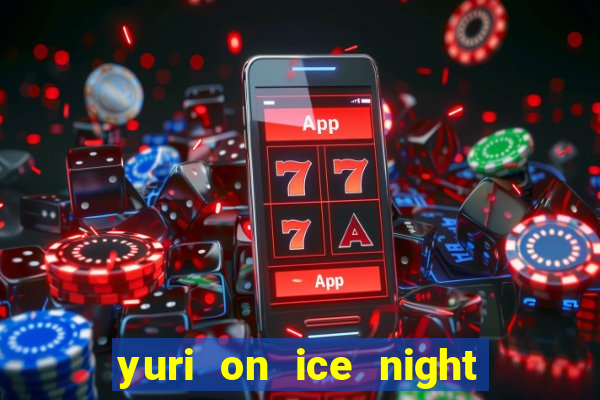yuri on ice night in barcelona