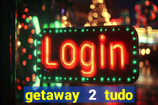 getaway 2 tudo desbloqueado 2.3 9