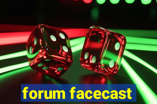 forum facecast