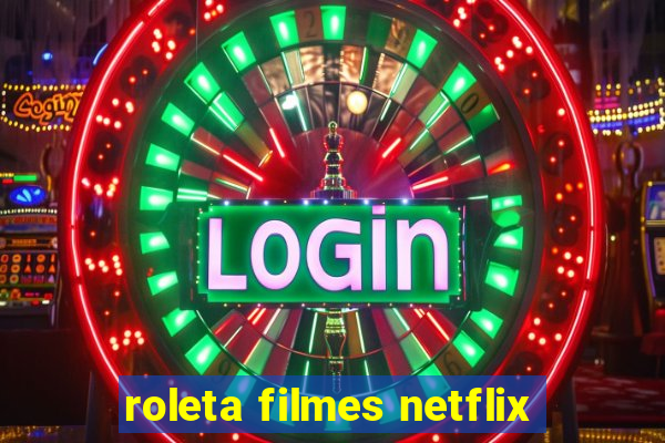 roleta filmes netflix